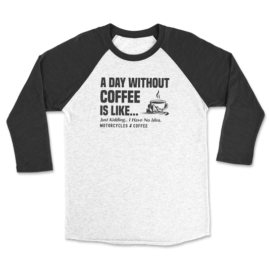 Day Without Coffee - Raglan 3/4 Shirt