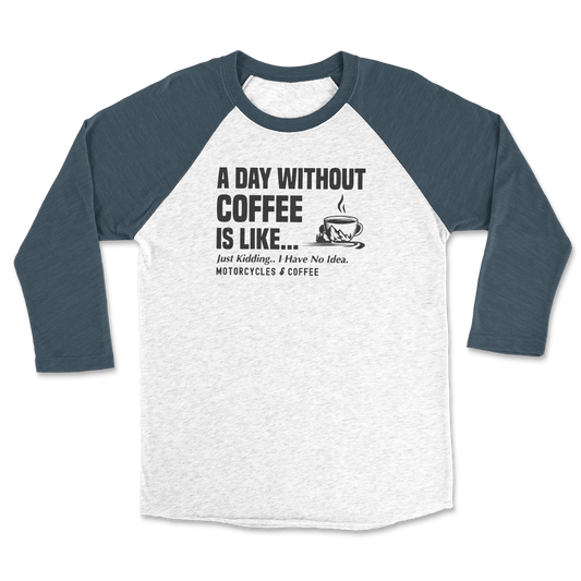 Day Without Coffee - Raglan 3/4 Shirt
