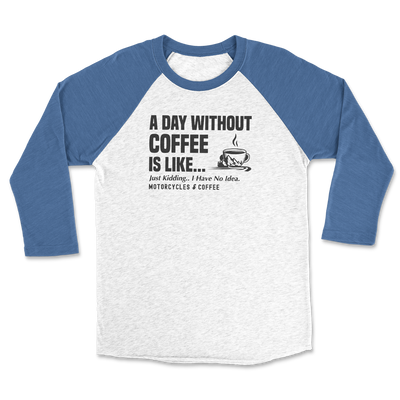 Day Without Coffee - Raglan 3/4 Shirt